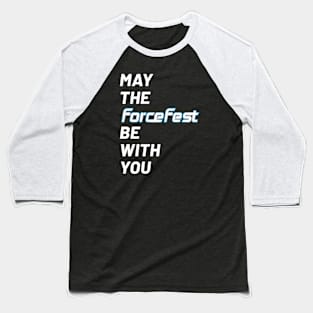 May The ForceFest Be With You - Letters Baseball T-Shirt